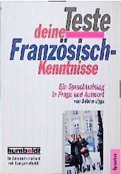 Teste Deine Französisch-Kenntnisse. Ein Sprachtraining in Frage und Antwort