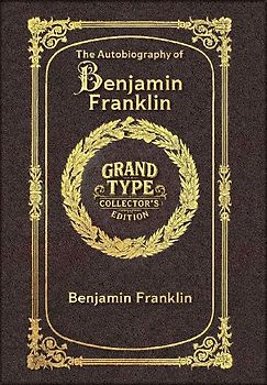 Large Print - The Autobiography of Benjamin Franklin - Grand Type Collector's Edition - Matte Hardcover with Dust Jacket
