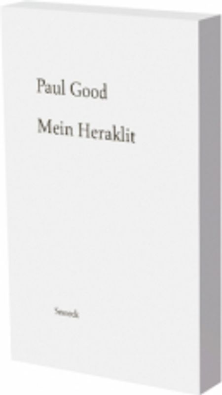 Paul Good: Mein Heraklit