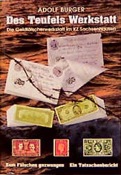 Des Teufels Werkstatt. Die Geldfälscherwerkstatt im KZ Sachsenhausen. Zum Fälschen gezwungen - Tatsachenbericht