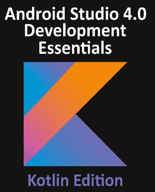 Android Studio 4.0 Development Essentials - Kotlin Edition