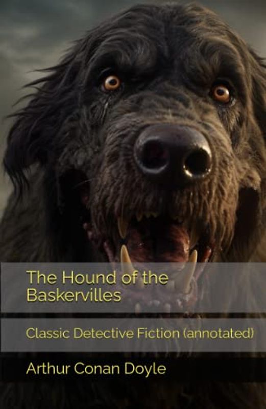 The Hound of the Baskervilles: Classic Detective Fiction (annotated)