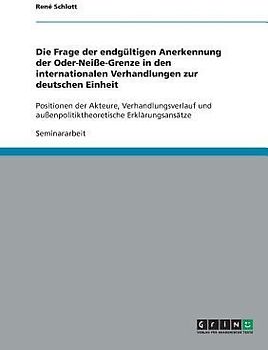 Die Frage der endgültigen Anerkennung der Oder-Neiße-Grenze in den internationalen Verhandlungen zur deutschen Einheit
