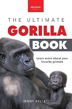 Gorillas The Ultimate Gorilla Book for Kids