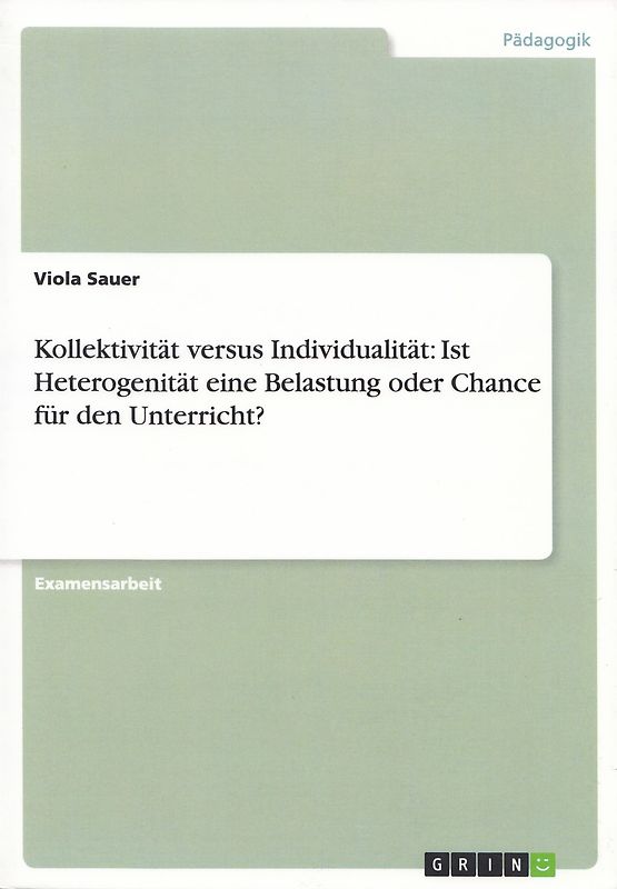 Kollektivität versus Individualität: Ist Heterogenität eine Belastung oder Chance für den Unterricht? - Viola Sauer [Taschenbuch]