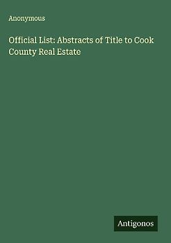 Official List: Abstracts of Title to Cook County Real Estate