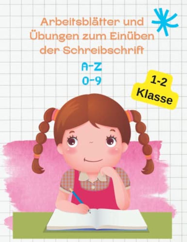 Arbeitsblätter und Übungen zum Einüben der Schreibschrift: Übungssblätter zur Schreibschrift für Deutsch in der 1. Klasse an der Grundschule
