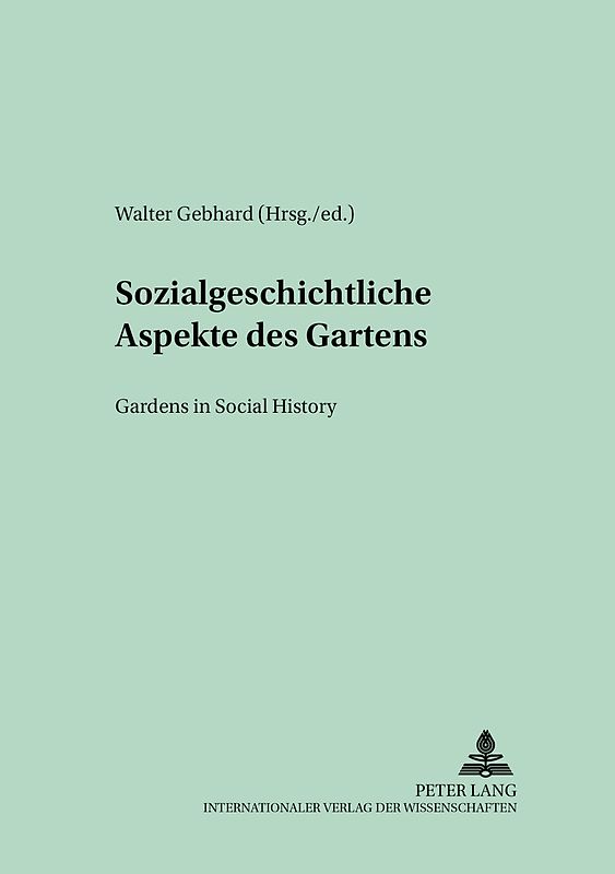 Sozialgeschichtliche Aspekte des Gartens- Gardens in Social History