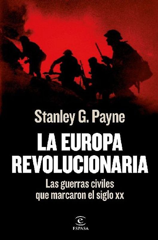 La Europa revolucionaria : las guerras civiles que marcaron el siglo XX