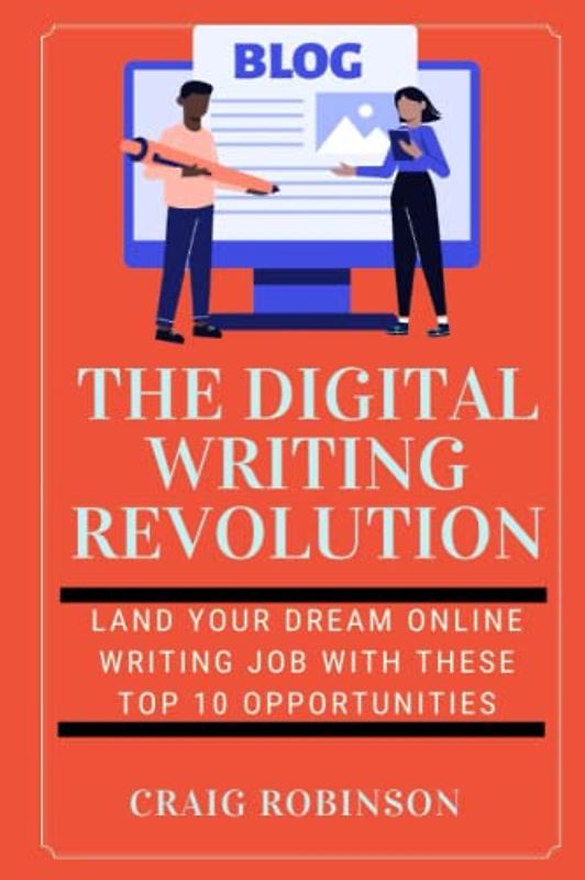 THE DIGITAL WRITING REVOLUTION: LAND YOUR DREAM ONLINE WRITING JOB WITH THESE TOP 10 OPPORTUNITIES