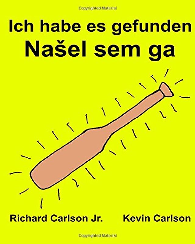 Ich habe es gefunden : Ein Bilderbuch für Kinder Deutsch-Slowenisch/Slowene (Zweisprachige Ausgabe) (www.rich.center)