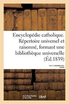 Encyclopédie Catholique. Tome 12. Fernandez-Histerotomie