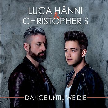 Luca Hänni & Christopher S - Dance Until We Die