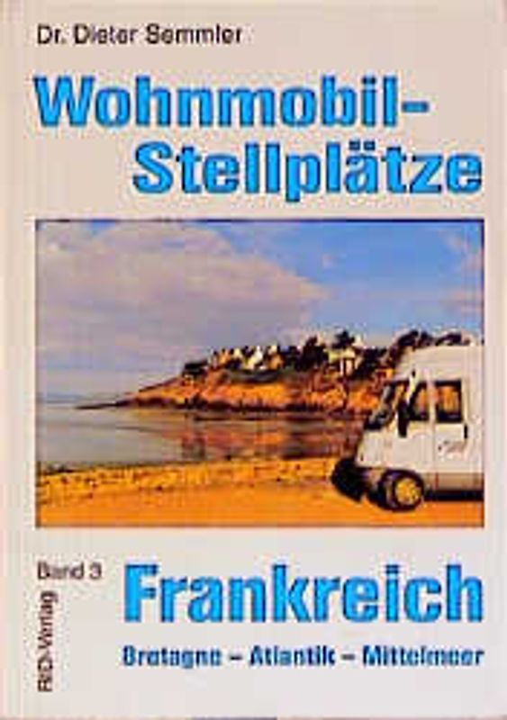 Wohnmobil-Stellplätze Frankreich - Bretagne, Atlantik, Mittelmeer