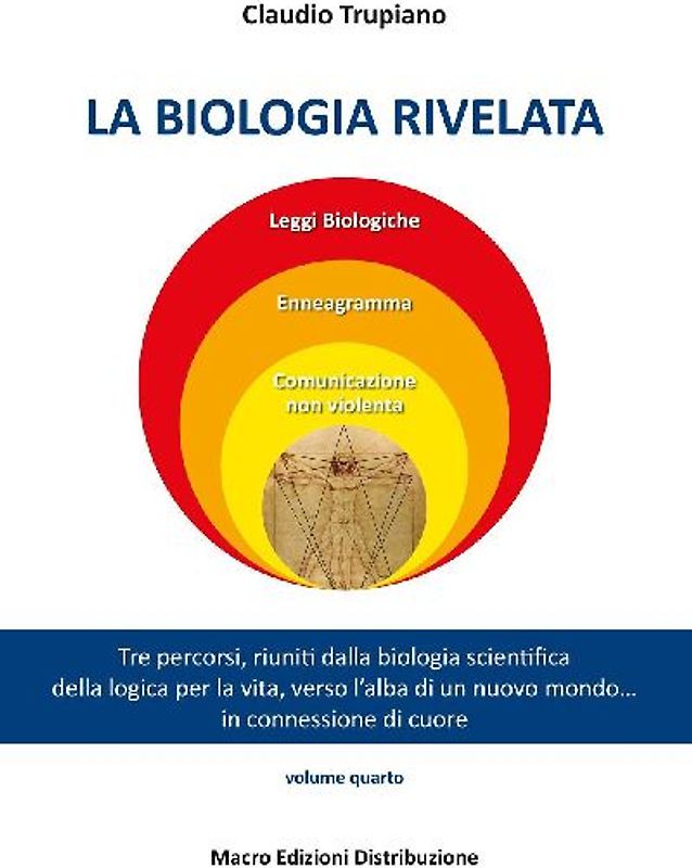 La biologia rivelata. Tre percorsi riuniti dalla biologia scientifica della logica per la vita verso l'alba di un nuovo mondo... in connessione di cuore