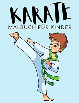 Karate malbuch für kinder: Karate Malbücher für Kinder, Über 30 Seiten zum Ausmalen, Perfekte Malvorlagen für Jungen, Mädchen und Kinder im Alter von ... Spaß garantiert! (Karate Färbung, Band 1)