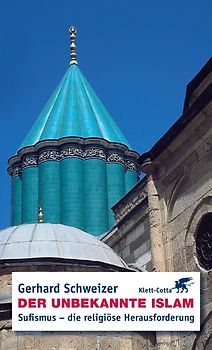 Der unbekannte Islam. Sufismus - die religiöse Herausforderung