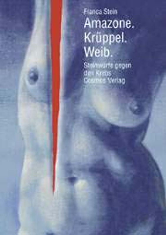 Amazone. Krüppel. Weib