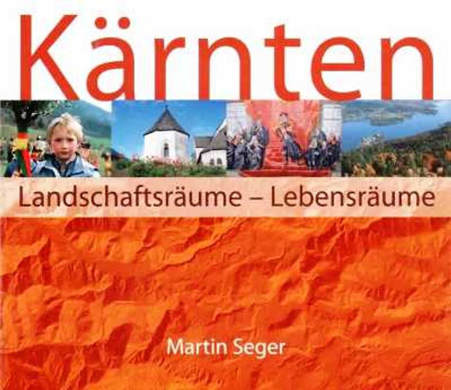 Kärnten. Landschaftsräume - Lebensräume. Eine geographische Landeskunde