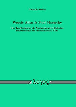Woody Allen & Paul Mazursky Das Tragikomische als Ausdrucksmittel jüdischer Selbstreflexion im amerikanischen Film