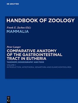 Handbook of Zoology/ Handbuch der Zoologie. Handbook of Zoology.... / PetComparative Anatomy of the Gastrointestinal Tract in Eutheria I