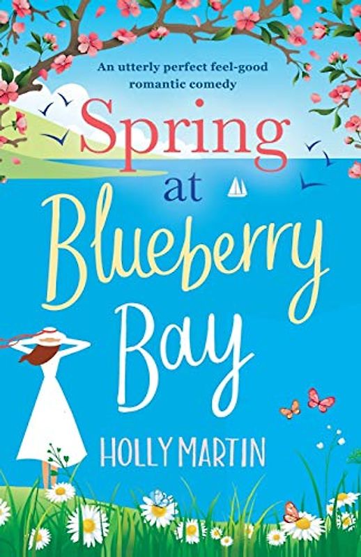 Spring at Blueberry Bay: An utterly perfect feel good romantic comedy (Hope Island, Band 1)