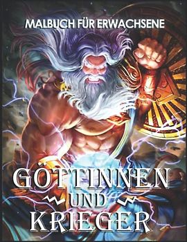 Malbuch Für Erwachsene Göttinnen Und Krieger: Mit Wunderschönen Illustrationen von Göttinnen, Monstern, Kriegern, Griechischen Göttern, Mythologischen ... Mehr | für Stressabbau und Entspannung.