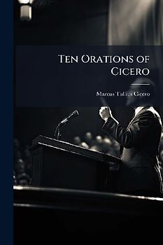 Ten Orations of Cicero