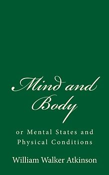 Mind and Body: or Mental States and Physical Conditions