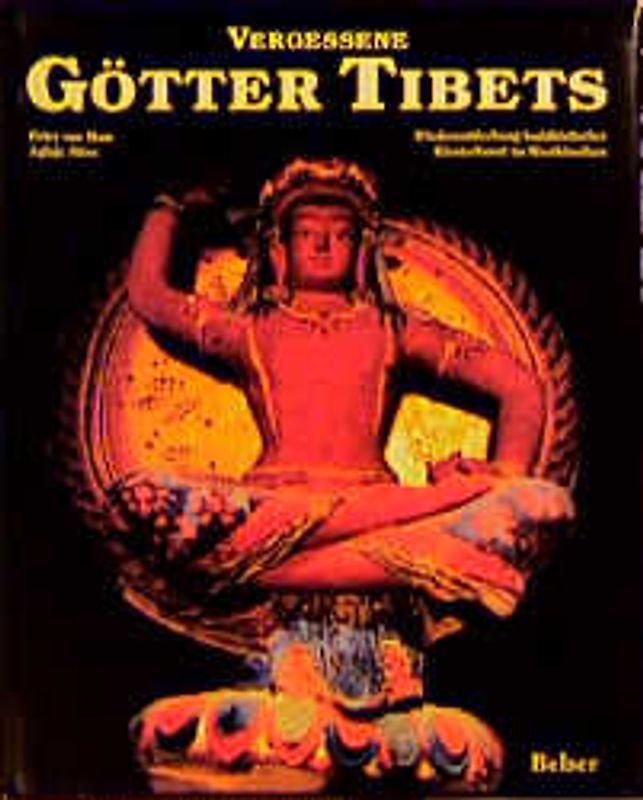 Vergessene Götter Tibets. Wiederentdeckung buddhistischer Klosterkunst im Westhimalaya