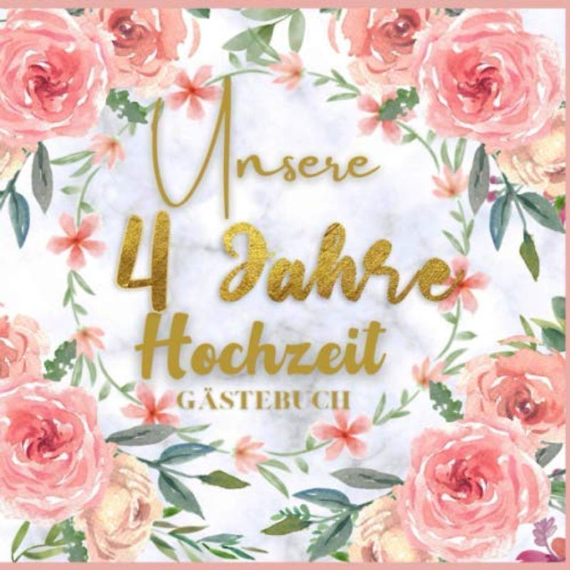 Unser 4 Jahre Hochzeit Gästebuch: Ideen zur Feier der 4 Hochzeitstag - 4 Jahre - Geschenk Buch für Glückwünsche und Fotos der Gäste - Gästebuch mit Fotorahmen Seite - hochzeits sprüche