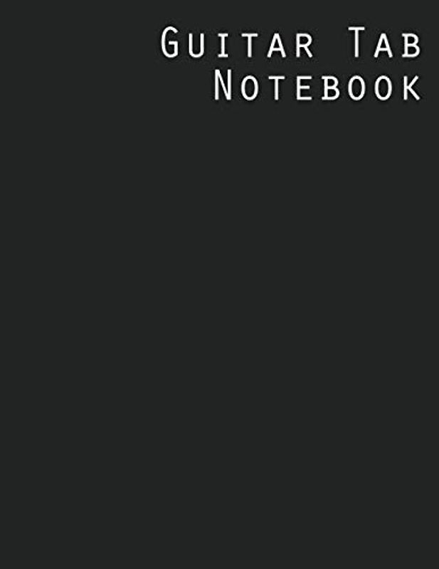 Guitar Tab Notebook: Guitar Tab Paper Notebook - Blank Music Manuscript Sheets - Guitar Tablature Music Journal - 8.5 x 11 Inches - 120 Pages