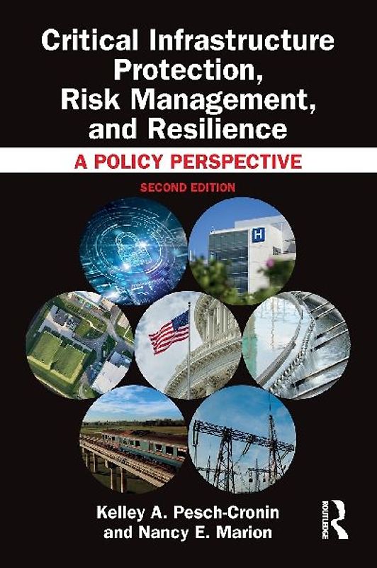 Critical Infrastructure Protection, Risk Management, and Resilience