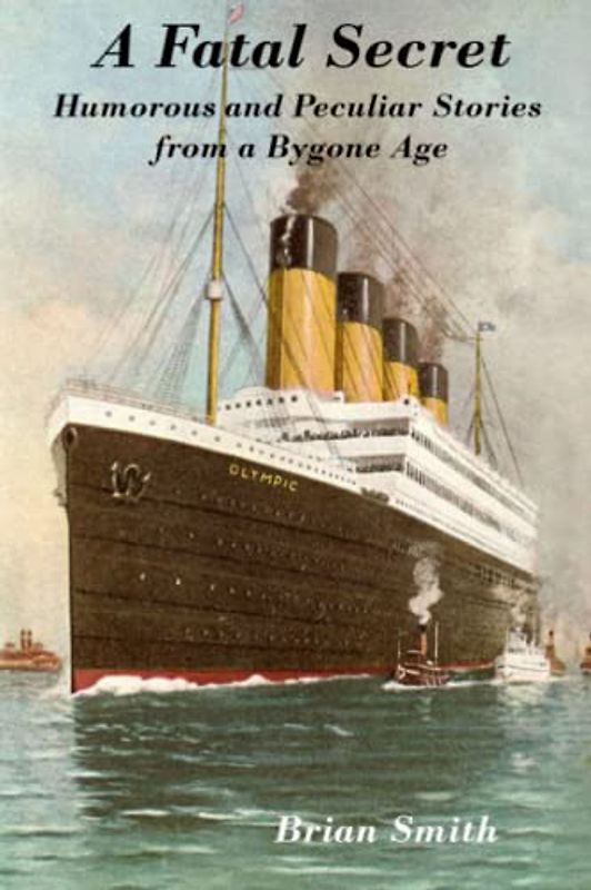 A Fatal Secret: Humorous and Peculiar Stories from a Bygone Age (Adventures Galore, Band 50)