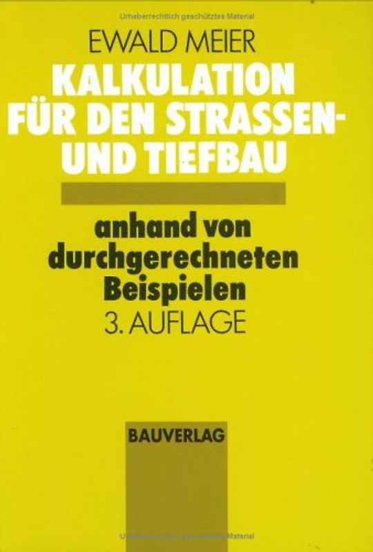Kalkulation für den Strassen- und Tiefbau. Anhand von durchgerechneten Beispielen