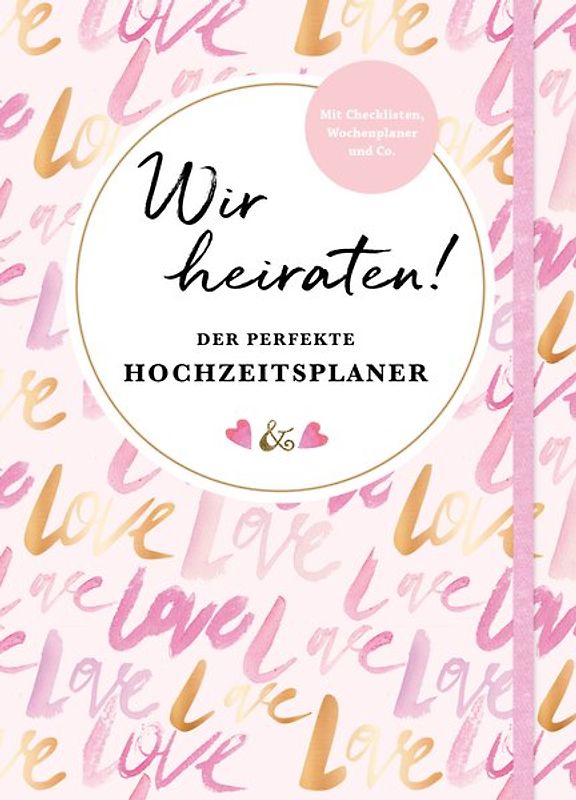 Wir heiraten! Der perfekte Hochzeitsplaner