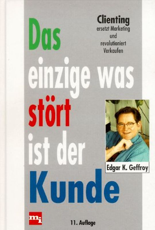 Das einzige was stört ist der Kunde oder revolutioniert verkaufen. Clienting ersetzt Marketing