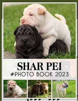 Shar Pei Photobook: Photo Book Of Shar Pei With 30+ Pictures, 2023 Photo Albums, Picture Book Birthday Christmas Gifts For Men Women Dad Mom