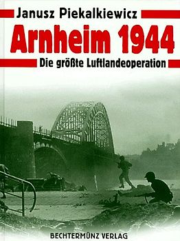 Arnheim 1944. Die grösste Luftlandeoperation
