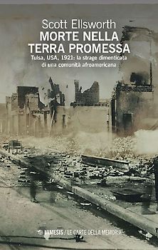 Morte nella terra promessa. Tulsa, USA, 1921: la strage dimenticata di una comunità afroamericana