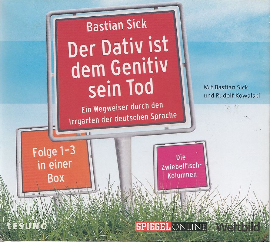 Der Dativ ist dem Genitiv sein Tod: Ein Wegweiser durch den Irrgarten der deutschen Sprache - Folge 1-3 - Bastian Sick [6 CDs, Weltbild]