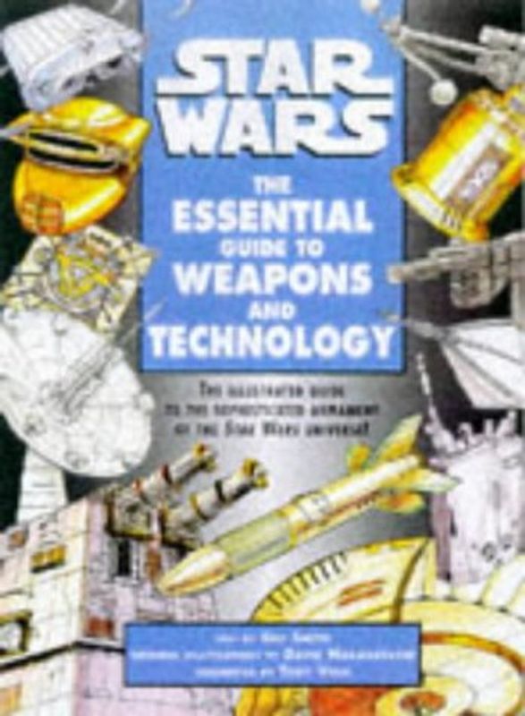 Star Wars. The Essential Guide to Weapons and Technology