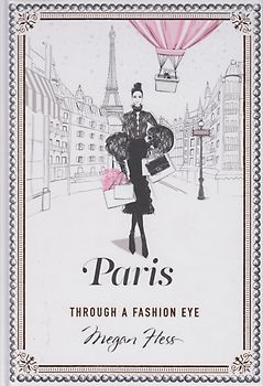 Paris: Through a Fashion Eye - Megan Hess [Hardcover]