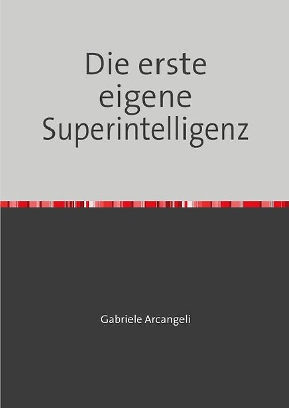 Die erste eigene Superintelligenz