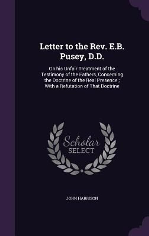 Letter to the Rev. E.B. Pusey, D.D.