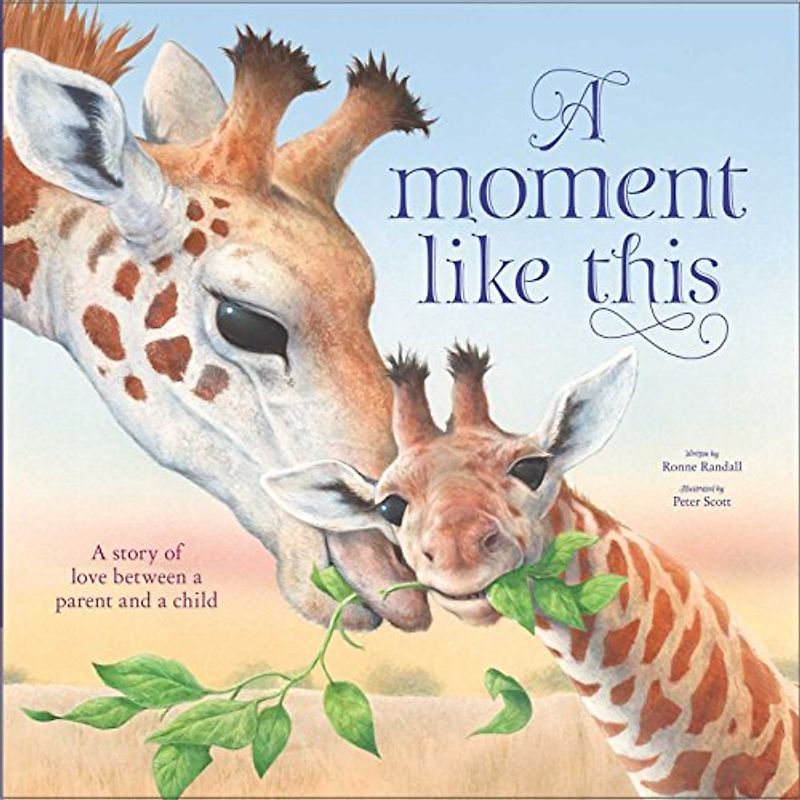 A Moment Like This: A story of love between parent and child