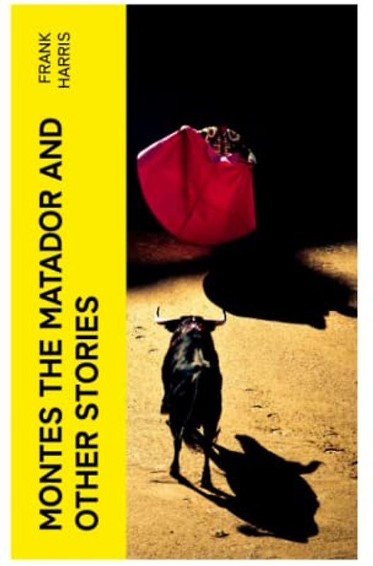 Montes the Matador and Other Stories