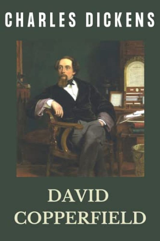 David Copperfield: Charles Dickens Unabridged 1850 Edition, Autobiographical Classic Novel (Annotated)