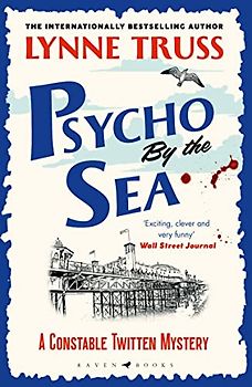 Psycho by the Sea: a pageturning laugh-out-loud English cozy mystery (A Constable Twitten Mystery)