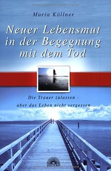 Neuer Lebensmut in der Begegnung mit dem Tod